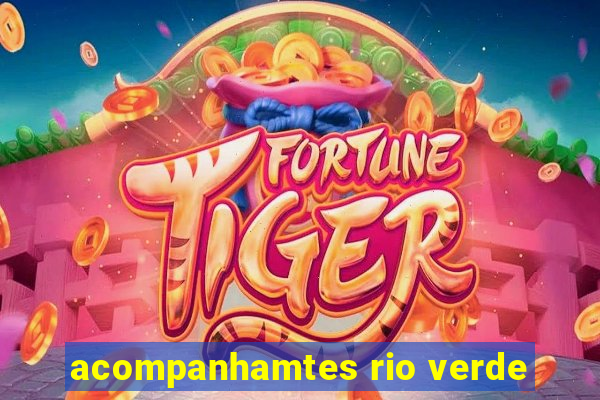 acompanhamtes rio verde