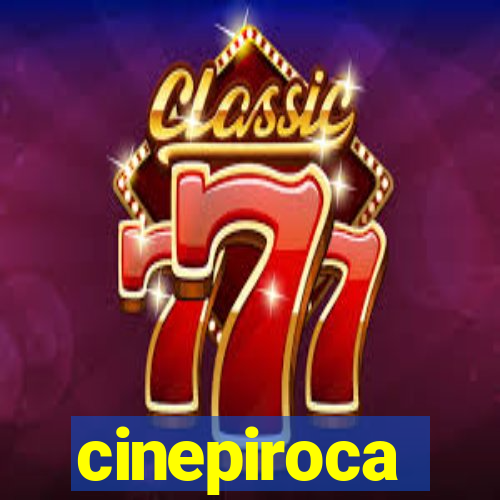 cinepiroca