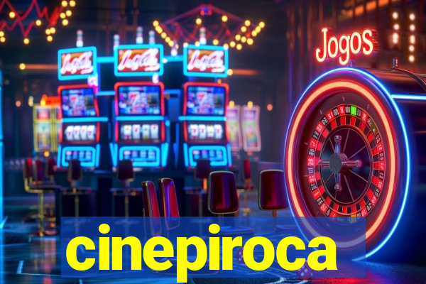 cinepiroca