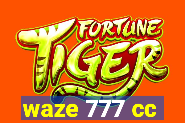 waze 777 cc