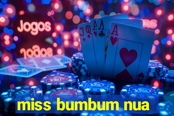 miss bumbum nua