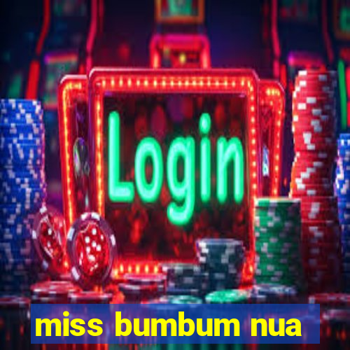 miss bumbum nua