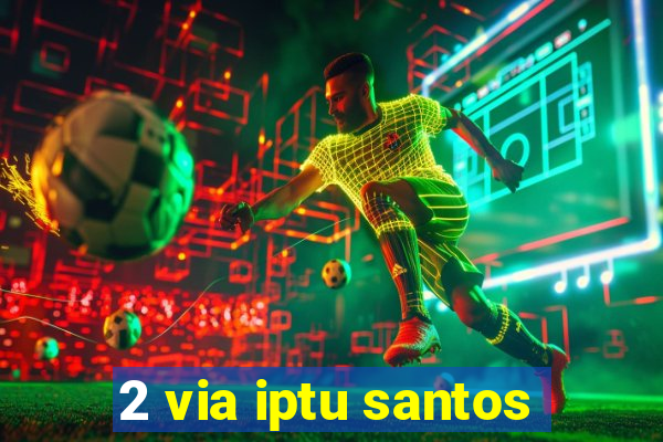 2 via iptu santos