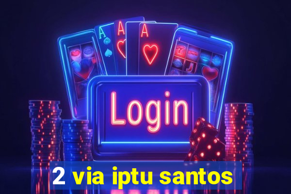 2 via iptu santos