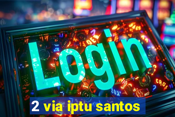 2 via iptu santos
