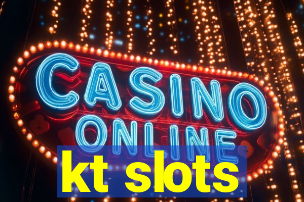 kt slots