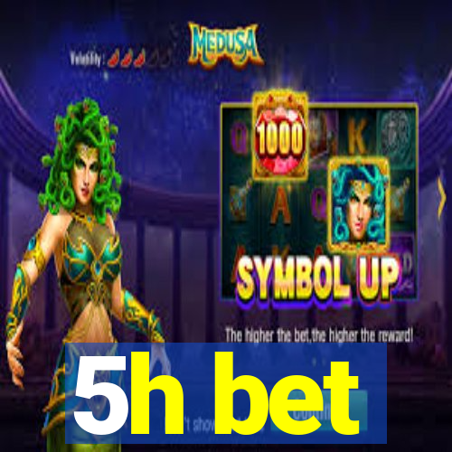 5h bet