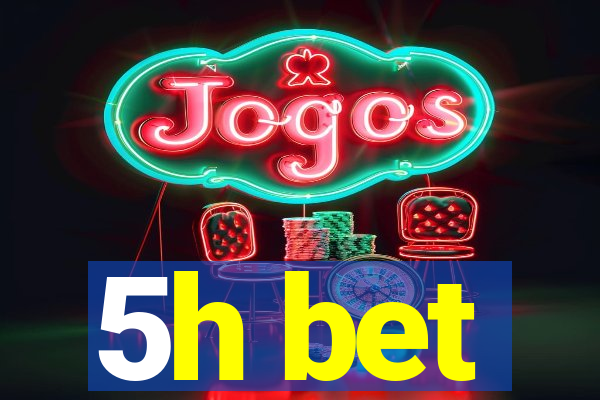 5h bet
