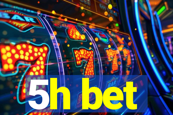 5h bet