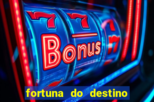fortuna do destino fortuna do dentinho