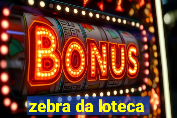 zebra da loteca