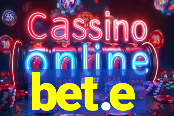 bet.e