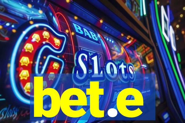bet.e