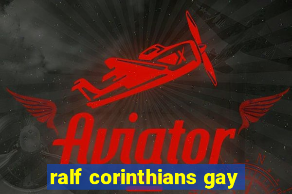 ralf corinthians gay