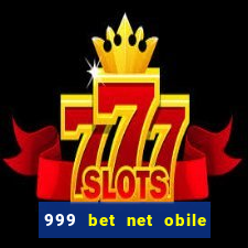 999 bet net obile conferir bilete
