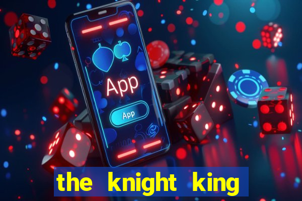 the knight king who returned with a god chapter 1