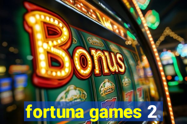 fortuna games 2