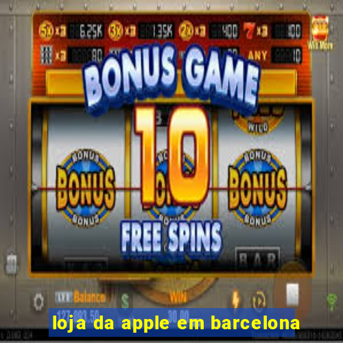 loja da apple em barcelona