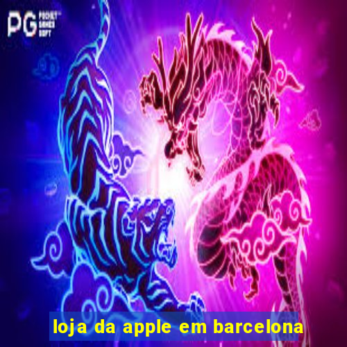 loja da apple em barcelona