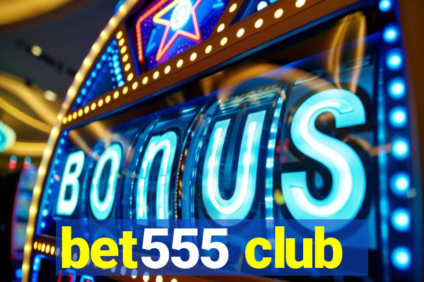 bet555 club