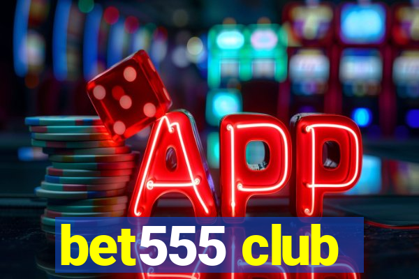 bet555 club
