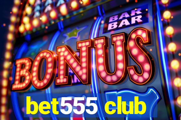 bet555 club