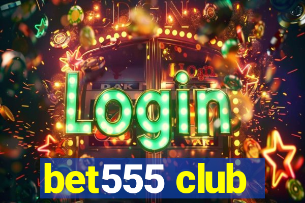 bet555 club