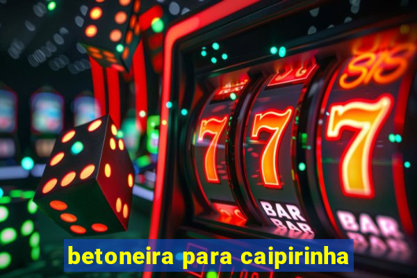 betoneira para caipirinha