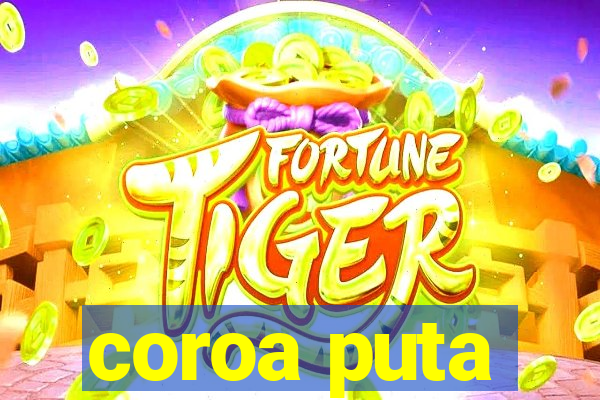 coroa puta