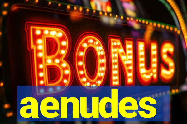 aenudes