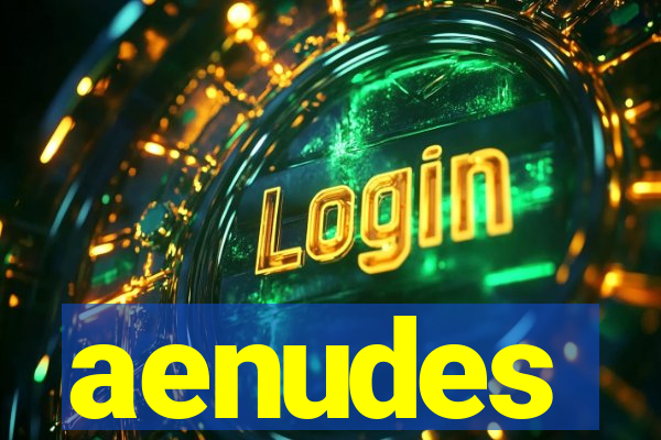 aenudes