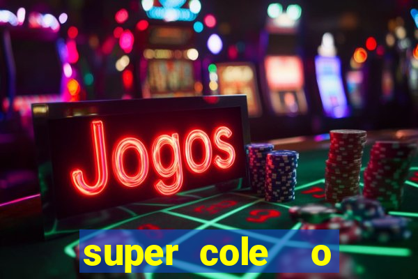 super cole  o 7784 jogos download