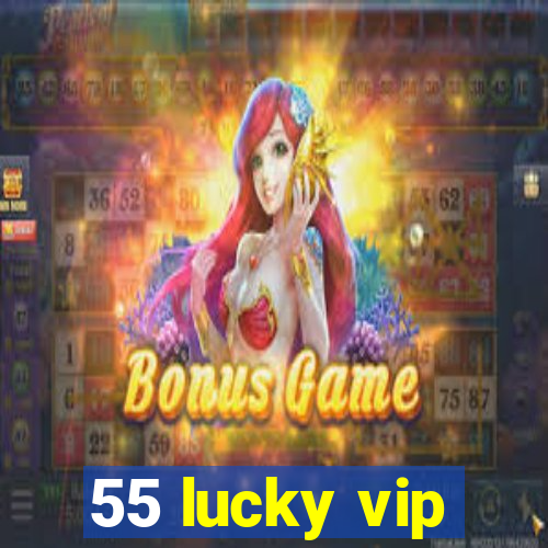 55 lucky vip
