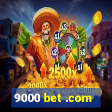 9000 bet .com