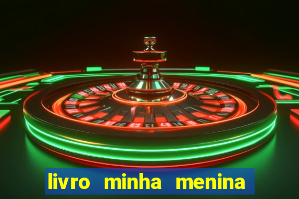 livro minha menina isabella castrioti pdf gr谩tis download