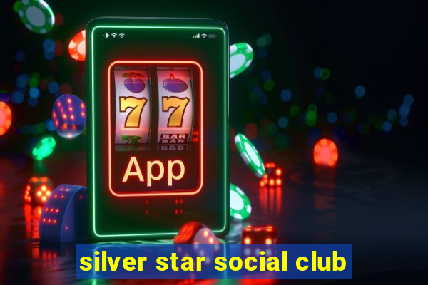 silver star social club