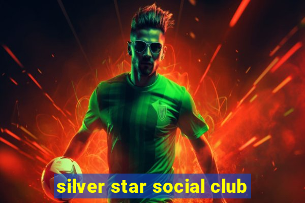 silver star social club
