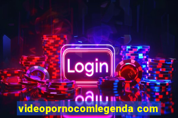 videopornocomlegenda com