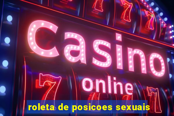roleta de posicoes sexuais