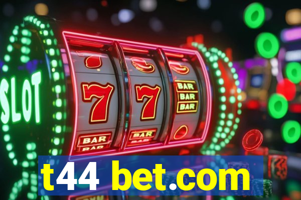t44 bet.com