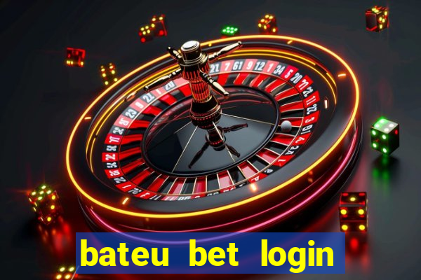 bateu bet login entrar na minha conta
