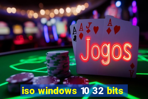 iso windows 10 32 bits