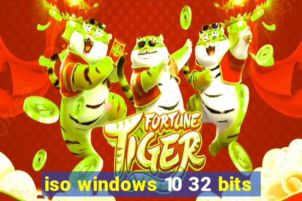 iso windows 10 32 bits