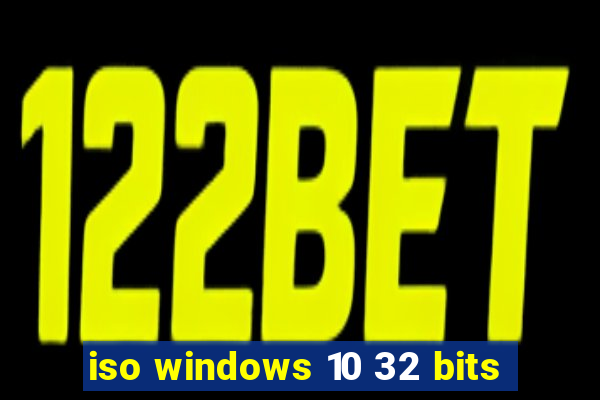 iso windows 10 32 bits