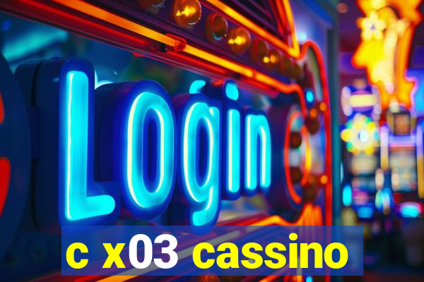 c x03 cassino