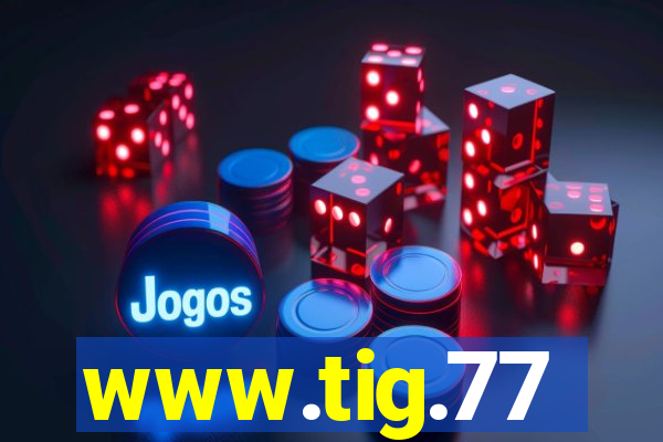 www.tig.77