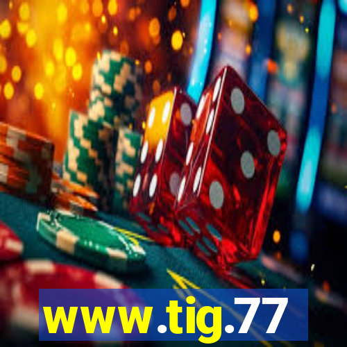 www.tig.77