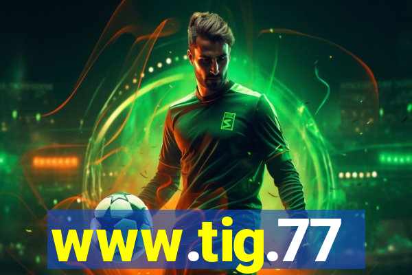 www.tig.77