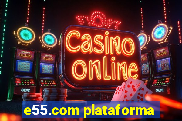 e55.com plataforma