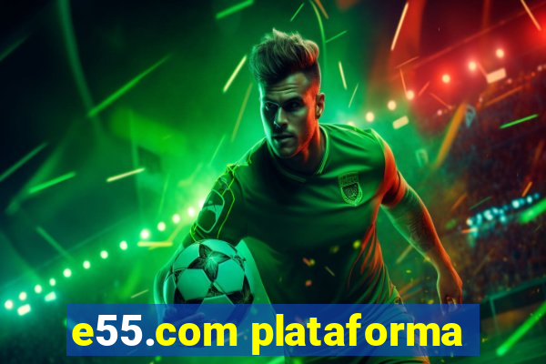 e55.com plataforma